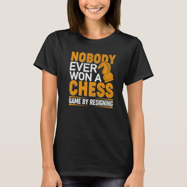 T-shirt Nobody Ever Won A Chess Game By Resigning Chess Pl (Devant)