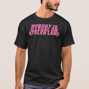 T-shirt Nobody is Illegal on Stolen Land Sticker Sticker