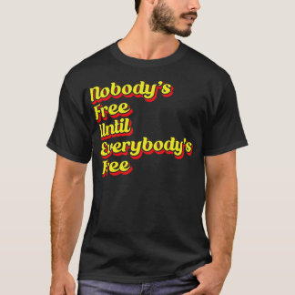 T-shirt Nobodys Gratuit Jusqu'À Ce Que Everybodys Gratuit