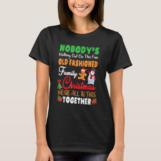 T-shirt Nobody's Walking Out On This Fun Old Fashioned Fam (Devant)