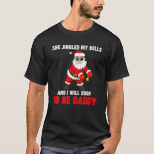 T-shirt Noël Elle A Jinglé Mes Cloches Bientôt Pour Être P