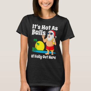 T-shirt Noël En Juillet Il fait chaud comme des boules de 