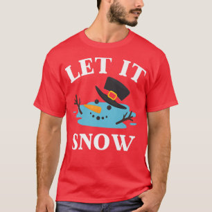 T-shirt Noël Laissez neige Bonhomme de neige fondu 