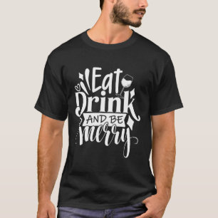 T-shirt Noël Mangez Boire et Soyez Joyeux Tee Fun Noël