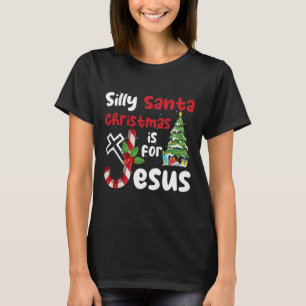 T-shirt Noël Religieux Silly Père Noël Noël Est Pour J