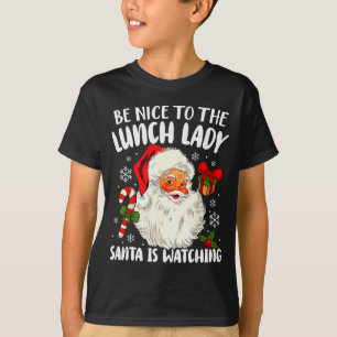 T-shirt Noël Soyez gentil avec la dame du déjeuner Santa r