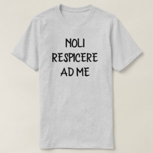 T-shirt noli respicere et moi - ne me regardez pas en lati