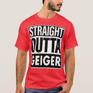 T-shirt Nom de Geiger Straight Outta Geiger