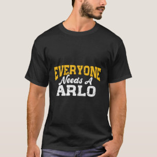 T-shirt Nom Personnalisé Tout Le Monde A Besoin D'Un Arlo