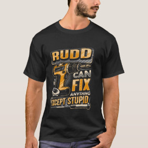T-shirt Nom Rudd Peut Corriger N'Importe Quoi, Sauf Stupid