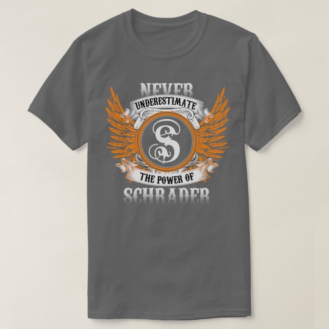 T-shirt Nom Schrader Chemise Ne Sous-Estime Jamais Le Pouv (Design devant)