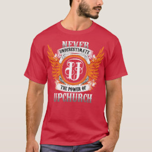 T-shirt Nom upchurch Chemise Ne Sous-Estime Jamais Le Pouv