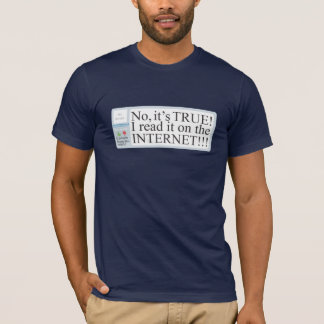 T-shirt Non, c'est VRAI ! Je l'ai lu sur l'INTERNET ! ! !