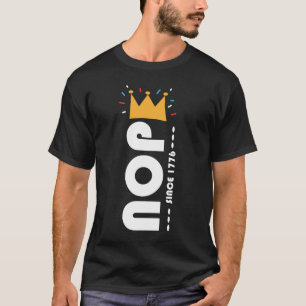 T-shirt Non depuis 1776 Pas de rois Drôle