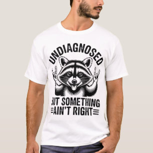 T-shirt Non Diagnostiqué, Mais Quelque Chose Ne Va Pas Bie