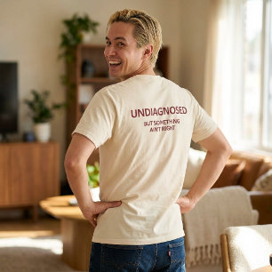 T-shirt Non diagnostiqué mais quelque chose n'est pas just