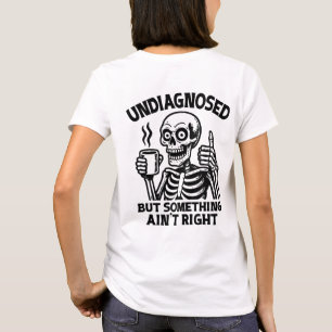 T-shirt Non diagnostiqué mais quelque chose n'est pas la c