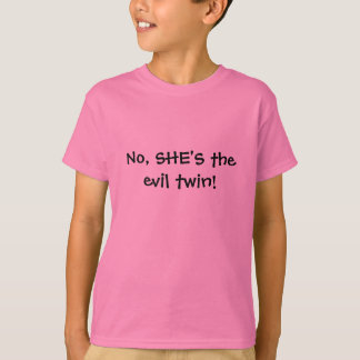 T-shirt Non, ELLE est la jumelle de mal !