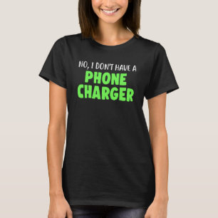 T-shirt Non je n'ai pas de chargeur de téléphone Drôle Mix