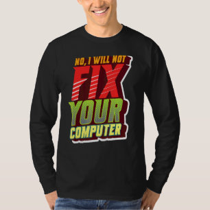 T-shirt Non Je Ne Corrigerai Pas Votre Ordinateur Geeky Po
