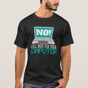 T-shirt Non, je ne réparerai pas votre ordinateur Geek Adm
