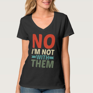 T-shirt Non, je ne suis pas avec eux