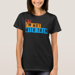 T-shirt Non Je ne suis pas avec eux Voyage en famille Non