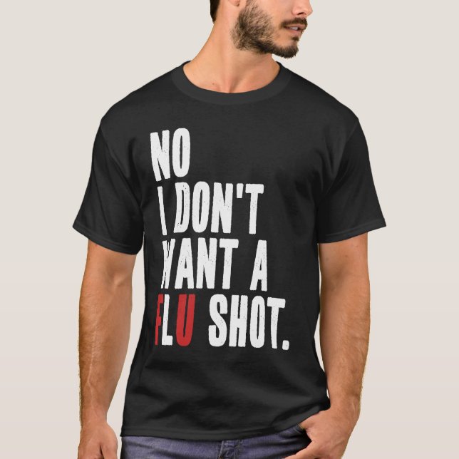 T-shirt Non je ne veux pas d'un vaccin anti-grippe contre  (Devant)