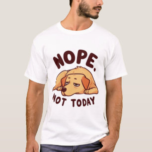 T-shirt Non. Pas Aujourd'hui Chien Paresseux Dessin Animé
