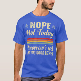 T-shirt Non Pas Aujourd'Hui Demain Ne Pas Avoir L'Air Bien
