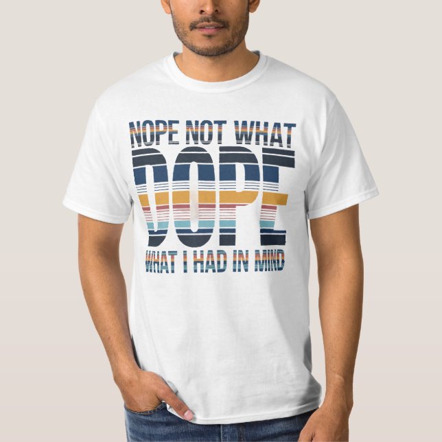 T-shirt Non, pas ce que j'avais en tête - DOPE Stried Lett (Devant)