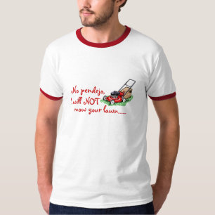 T-shirt Non, Pendejo.  Je ne faucherai pas votre pelouse