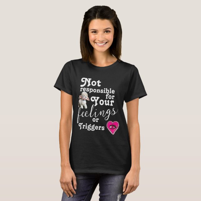 T-shirt Non responsable de vos sentiments ou déclencheurs (Devant entier)