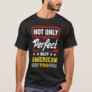 T-shirt Non Seulement Parfait, Mais Américain Trop Drôle H