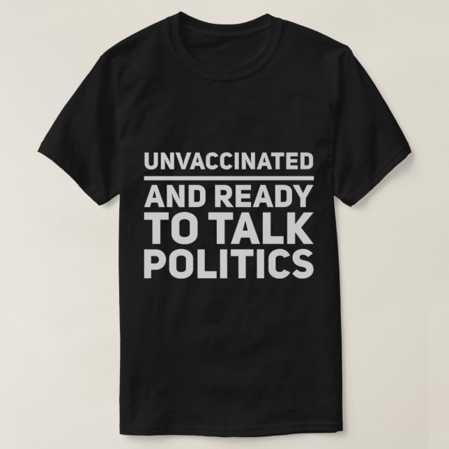 T-shirt Non vacciné Et Prêt À Parler Politique (Design devant)