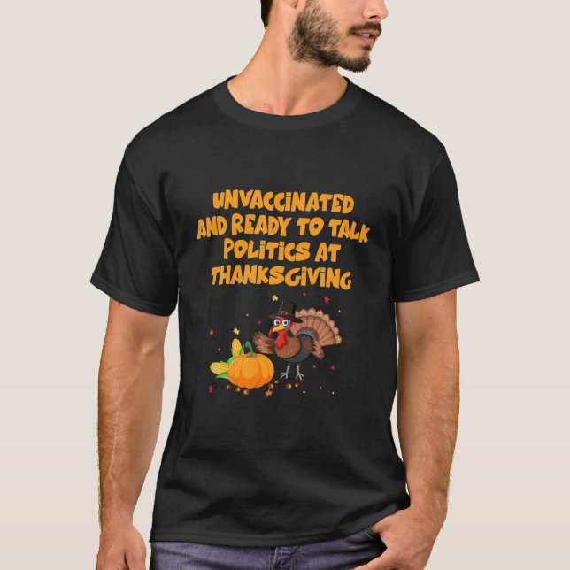 T-shirt Non Vacciné Et Prêt À Parler Politique À Thanksg (Devant)