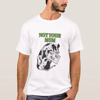 T-shirt Non votre maman, non votre lait