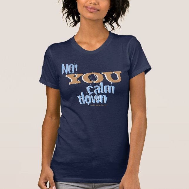 T-shirt Non ! Vous calmez vers le bas (Devant)