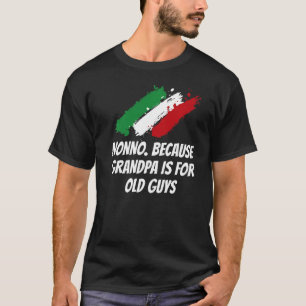 T-shirt Nonno parce que grand-père est pour les vieux gars