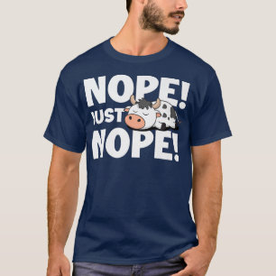 T-shirt Nope Just Nope Vache Laitière Producteur de bovins