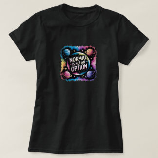 T - Shirt Normal ist keine Option