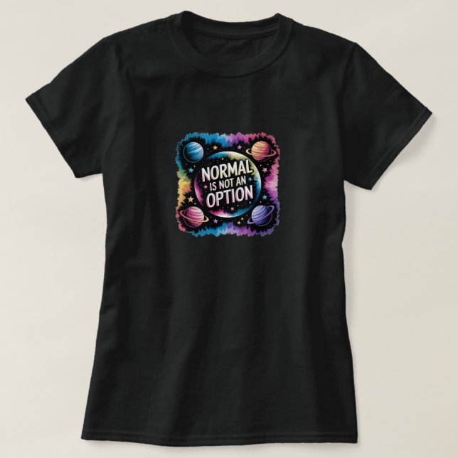 T - Shirt Normal ist keine Option (Design vorne)
