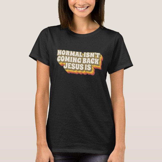 T-SHIRT NORMAL NE REVIENT PAS JÉSUS EST CHRÉTIEN (Devant)