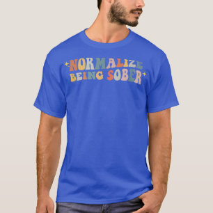 T-shirt Normaliser Être Sobre Sobriété Addiction Récupérat