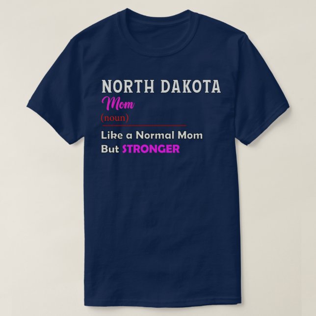 T-shirt North Dakota Stronger Mom (Design devant)