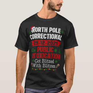 T-shirt North Pole Correctional Public Intoxication Got Bl