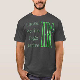T-shirt Northern Exposure J'ai ZERO désir d'aller natif