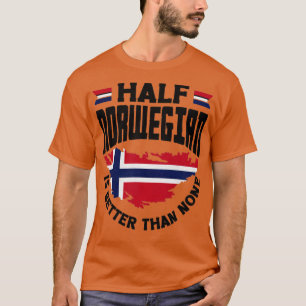 T-shirt Norvège Drapeau moitié norvégien est meilleur que