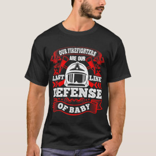 T-shirt Nos Pompiers Sont Notre Dernière Ligne De Défens