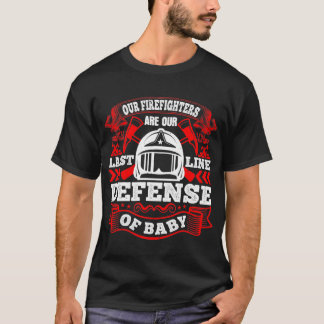 T-shirt Nos Pompiers Sont Notre Dernière Ligne De Défense